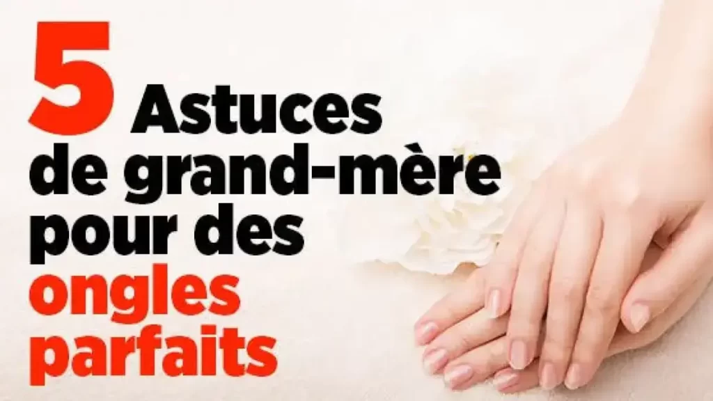 5 Astuces de grand-mère pour des ongles parfaits